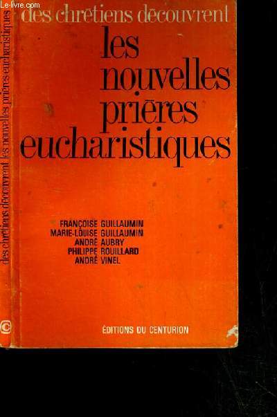 LES NOUVELLES PRIERES EUCHARISTIQUES / DES CHRETIENS DECOUVRENT