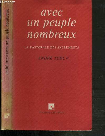 AVEC UN PEUPLE NOMBREUX - LA PASTORALE DES SACREMENTS