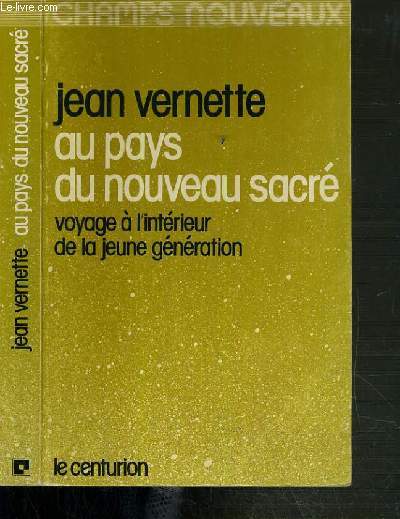 AU PAYS DU NOUVEAU SACRE - VOYAGE A L'INTERIEUR DE LA JEUNE GENERATION / CHAMPS NOUVEAU.