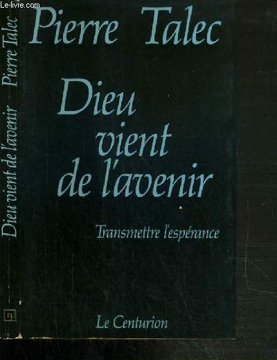 DIEU VIENT DE L'AVENIR - TRANSMETTRE L'ESPERANCE