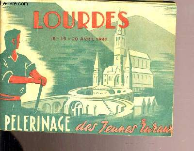 PELERINAGE DES JEUNES RURAUX A LOURDES 18-19-20 AVRIL 1947.