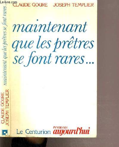 MAINTENANT QUE LES PRETRES SE FONT RARES....