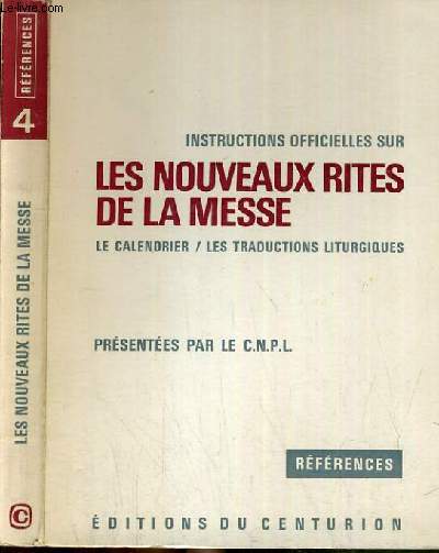 INSTRUCTIONS OFFICIELLES SUR LES NOUVEAUX RITES DE LA MESSE - LE CALENDRIER / LES TRADUCTIONS LITURGIQUES - REFERENCES N4.