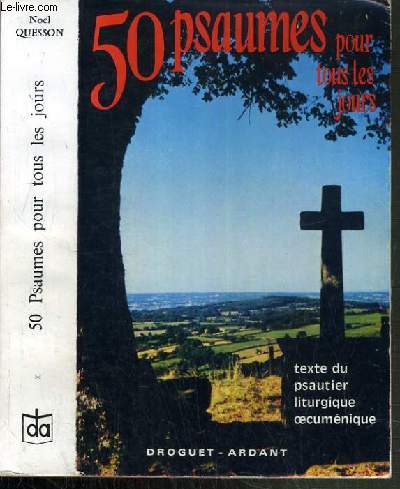 50 PSAUMES POUR TOUS LES JOURS - TEXTE DU PSAUTIER LITURGIQUE OECUMENIQUE - JALONS POUR LA PRIERE ET LA MEDITATION QUOTIDIENNES - TOME 1.