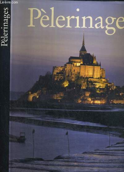 PELERINAGES - CENT LIEUX DE CULTE ET DE SPIRITUALITE