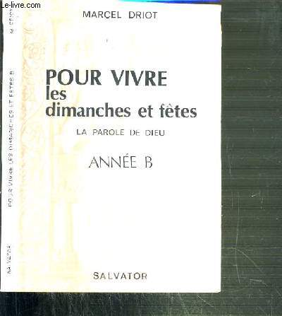 POUR VIVRE LES DIMANCHES ET FETES - LA PAROLE DE DIEU - ANNEE B