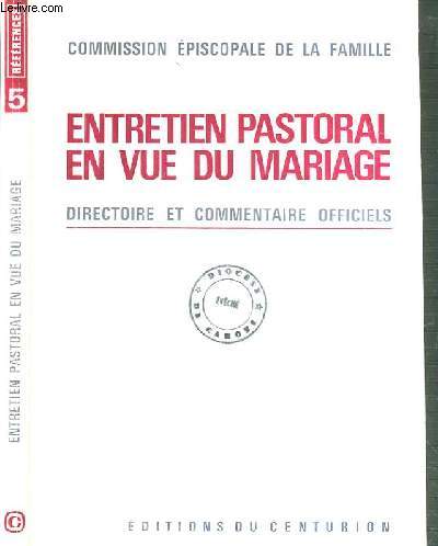 ENTRETIEN PASTORAL EN VUE DU MARIAGE - DIRECTOIRE ET COMMENTAIRE OFFICIELS / COLLECTION REFERENCES N5.