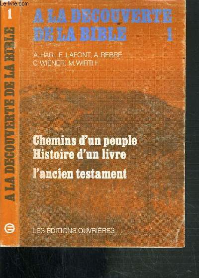 CHEMINS D'UN PEUPLE - HISTOIRE D'UN LIVRE - L'ANCIEN TESTAMENT / COLLECTION A LA DECOUVERTE DE LA BIBLE N1.