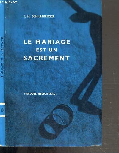 LE MARIAGE EST UN SACREMENT - ETUDES RELIGIEUSES / COLLECTION ETUDES RELIGIEUSES.