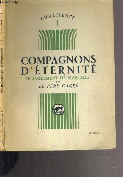 COMPAGNONS D'ETERNITE - LE SACREMENT DE MARIAGE / CHRETIENTE N1