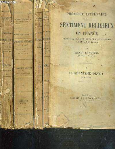 HISTOIRE LITTERAIRE DE SENTIMENT RELIGIEUX EN FRANCE DEPUIS LA FIN DES GUERRES DE RELIGIONS JUSQU'A NOS JOURS - 3 ROMES - 1 + 4 + 5 / TOME 1. L'HUMANISME DEVOT (1580-1660) - TOME 4. LA CONQUETE MYSTIQUE (**) - L'ECOLE DE PORT-ROYAL - TOME 5. LA CONQUETE..