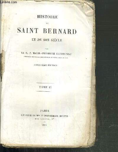 HISTOIRE DE SAINT-BERNARD ET DE SON SIECLE - TOME II.