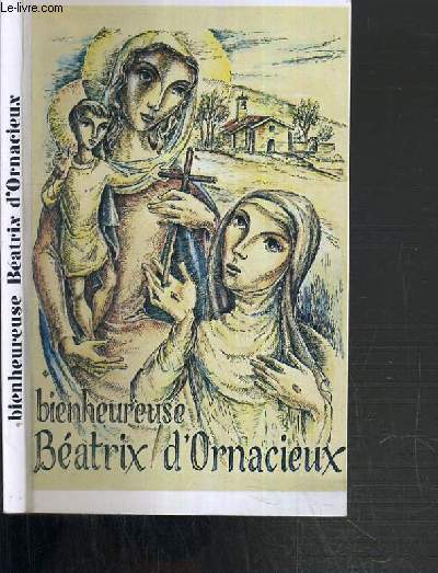 LA BIENHEUREUSE BEATRIX D'ORNACIEUX - RELIGIEUSE DE PARMENIE