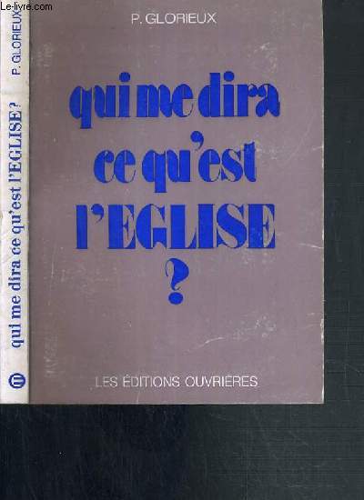 QUI ME DIRA CE QU'EST L'EGLISE ? - GLORIEUX P. - 1974 - Afbeelding 1 van 1