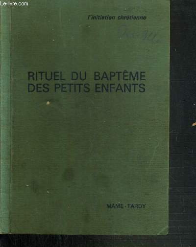 RITUEL DU BAPTEME DES PETITS ENFANTS - L'INITIATION CHRETIENNE.