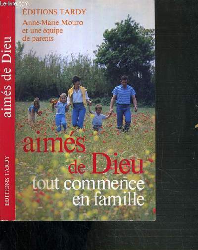 AIMES DE DIEU - TOUT COMMENCE DE FAMILLE