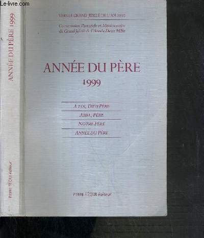 ANNEE DU PERE 1999 / VERS LE GRAND JUBILE DE L'AN 2000.