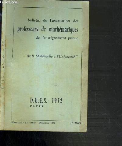 BULLETIN DE L'ASSOCIATION DES PROFESSEURS DE MATHEMATIQUES DE L'ENSEIGNEMENT PUBLIC DE LA MATERNELLE A L'UNIVERSITE - N 286/4 - D.U.E.S. - DECEMBRE 1972.