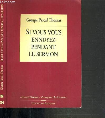 SI VOUS VOUS ENNUYER PENDANT LE SERMON / PASCAL THOMAS - PRATIQUES CHRETIENNES N17.
