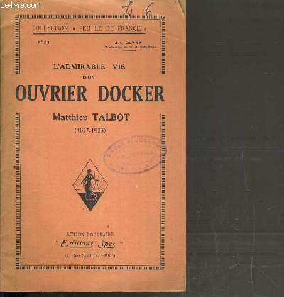 L'ADMIRABLE VIE D'UN OUVRIER DOCKER - MATHIEU TALBOT (1857-1925) / COLLECTION 