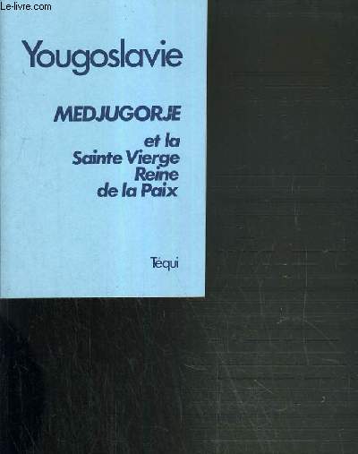 YOUGOSLAVIE - MEDJUGORJE ET LA SAINTE VIERGE - REINE DE LA PAIX