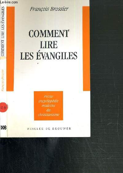 COMMENT LIRE LES EVANGILES / PETITE ENCYCLOPEDIE MODERNE DU CHRISTIANISME.