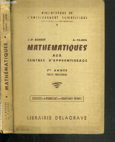 MATHEMATIQUES AUX CENTRES D'APPRENTISSAGE - 1ere ANNEE TOUTES PROFESSIONS - EXERCICES ET PROBLEMES EN NOUVEAU FRANCS / BIBLIOTHEQUE DE L'ENSEIGNEMENT SCIENTIFIQUE