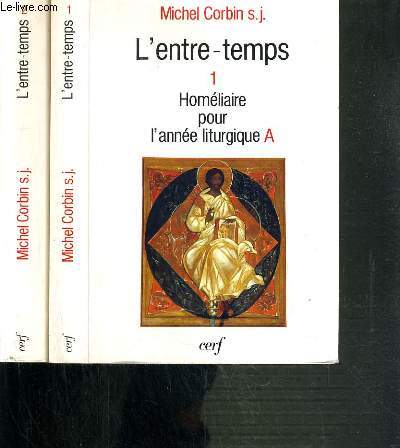 L'ENTRE-TEMPS - 2 TOMES - 1. HOMELIAIRE POUR L'ANNEE LITURGIQUE A + TOME 2. HOMELIAIRE POUR L'ANNEE LITURGIQUE B.