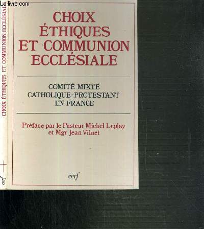 CHOIX ETHIQUES ET COMMUNION ECCLESIALE - COMITE MIXTE CATHOLIQUE-PROTESTANT EN FRANCE