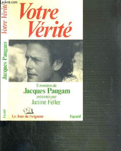 VOTRE VERITE - ENTRETIENS DE JACQUES PAUGAM.