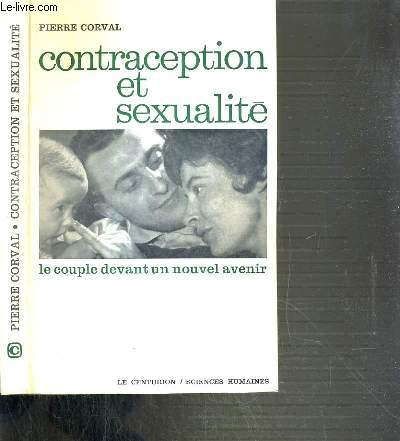 CONTRACEPTION ET SEXUALITE - LE COUPLE DEVANT UN NOUVEL AVENIR / COLLECTION SCIENCES HUMAINES
