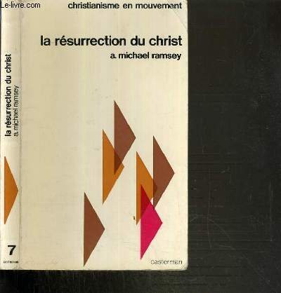 LE RESURRECTION DU CHRIST - ESSAI DE THEOLOGIE BIBLIQUE / COLLECTION CHRISTIANISME EN MOUVEMENT N7.