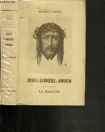 JESUS-LUMIERE-AMOUR - TOME 6. LA PASSION