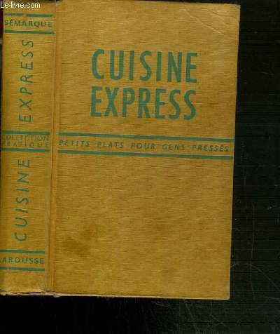 CUISINE EXPRESS - PETITS PLATS POUR GENS PRESSES