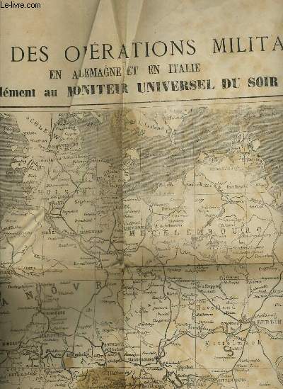 CARTE DES OPERATIONS MILITAIRES EN ALLEMAGNE ET EN ITALIE - SUPPLEMENT AU MONITEUR UNIVERSEL DU SOIR.