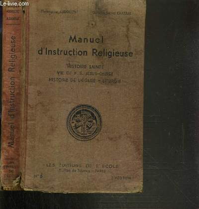 MANUEL D'INSTRUCTION RELIGIEUSE - HISTOIRE SAINTE - VIE DE N.S. JESUS-CHRIST - HISTOIRE DE L'EGLISE - LITURGIE