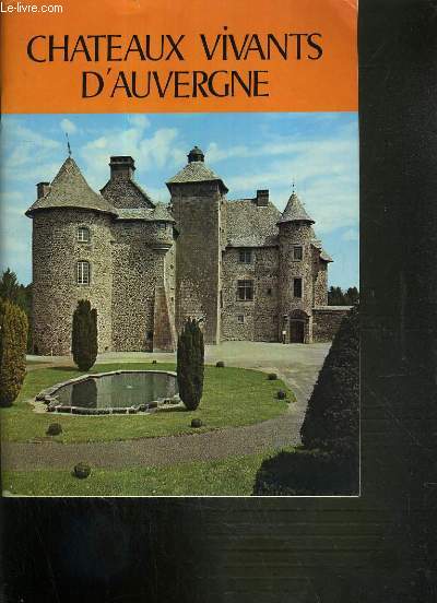 CHATEAUX VIVANTS D'AUVERGNE - TOME 1. BASSE-AUVERGNE