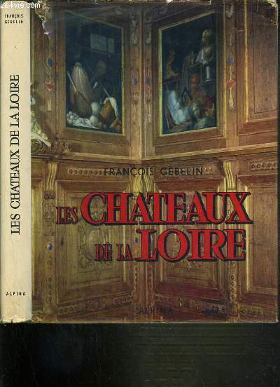 CHATEAUX DE LA LOIRE / COLLECTION TABLEAUX DE LA FRANCE