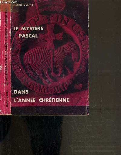 LE MYSTERE PASCAL DANS L'ANNEE CHRETIENNE / COLLECTION A LA DECOUVERTE DE