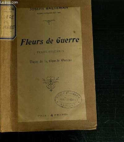 FLEURS DE GUERRE - TRAITS EDIFIANTS - TIRES DE LA GRANDE GUERRE