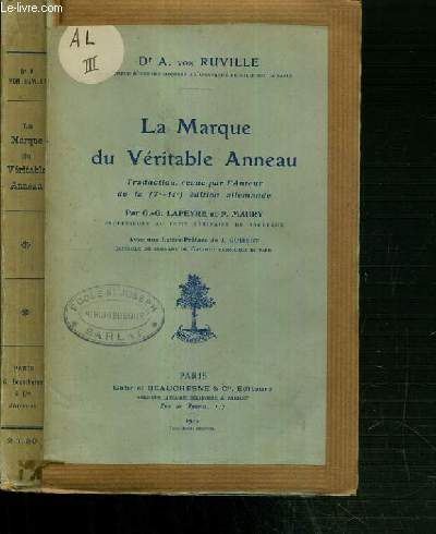 LA MARQUE DU VERITABLE ANNEAU - TRADUCTION, REVUE PAR L'AUTEUR DE LA (7e - 14e) EDITION ALLEMANDE PAR G.-G. LAPEYRE ET P. MAURY - LETTRE DE M. J. GUIBERT.