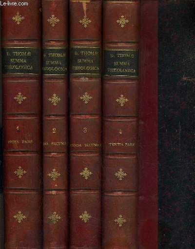 DIVI THOMAE AQUINATIS - ECCLESIAE DOCTORIS JURE MERITO ANGELICI, ORDINIS, FRATRUM PRAEDICATORUM, SUMMA THEOLOGICA - 4 TOMES - 1 + 2 + 3 + 4 / TEXTE EN LATIN.