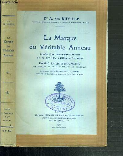 LA MARQUE DU VERITABLE ANNEAU - TRADUCTION, REVUE PAR L'AUTEUR DE LA (7e - 14e) EDITION ALLEMANDE PAR G.-G. LAPEYRE ET P. MAURY - LETTRE DE M. J. GUIBERT.