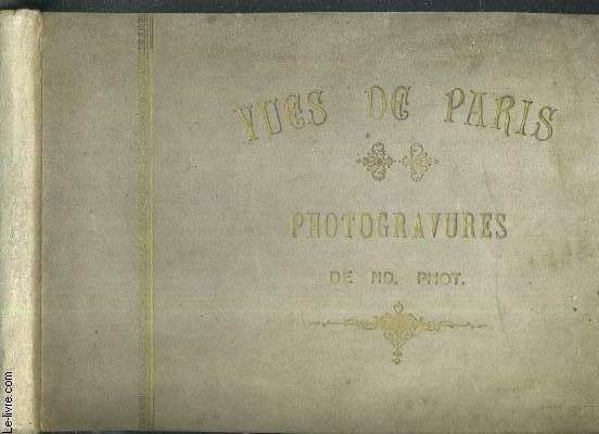 VUES DE PARIS - PHOTOGRAVURES DE NEURDEIN FRERES