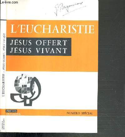 PRETRES DIOCESAINS - NUMERO SPECIAL. L'EUCHARISTIE JESUS OFFERT JESUS VIVANT