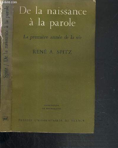 DE LA NAISSANCE A LA PAROLE - LA PREMIERE ANNEE DE LA VIE / BIBLIOTHEQUE DE PSYCHANALYSE