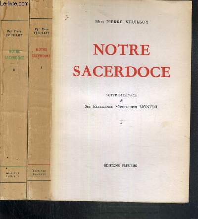 NOTRE SACERDOCE - DOCUMENTS PONTIFICAUX DE PIE X A NOS JOURS / COLLECTION VIE SACERDOTALE - 2 TOMES - I + II / TOME I. PIE X, BENOIT XV, PIE XI - TOME II.PIE XII.