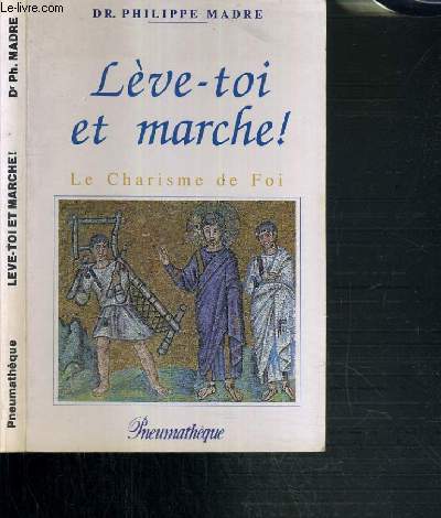 LEVE-TOI ET MARCHE ! - LE CHARTISME DE FOI