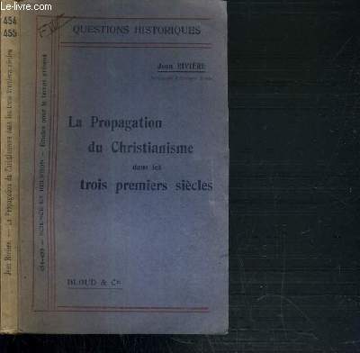 LA PROPAGATION DU CHRISTIANISME DANS LES TROIS PREMIERS SIECLES - D'APRES LES CONCLUSIONS DE M. HARNACK / QUESTIONS HISTORIQUES