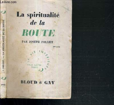 LA SPIRITUALITE DE LA ROUTE / COLLECTION LA VIE INTERIEURE POUR NOTRE TEMPS